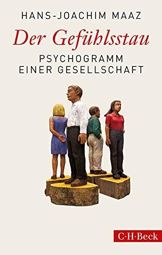 Der Gefühlsstau: Psychogramm einer Gesellschaft