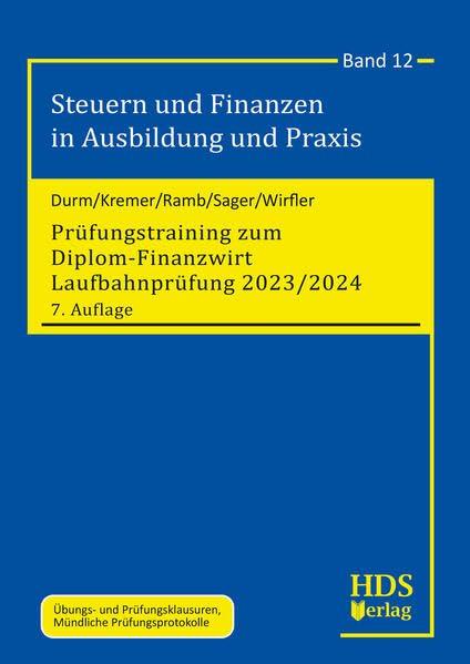 Prüfungstraining zum Diplom-Finanzwirt Laufbahnprüfung 2023/2024: Steuern und Finanzen in Ausbildung und Praxis Band 12