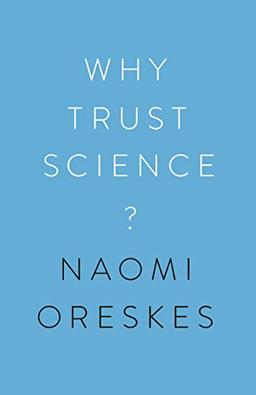 Why Trust Science? (University Center for Human Values Series)