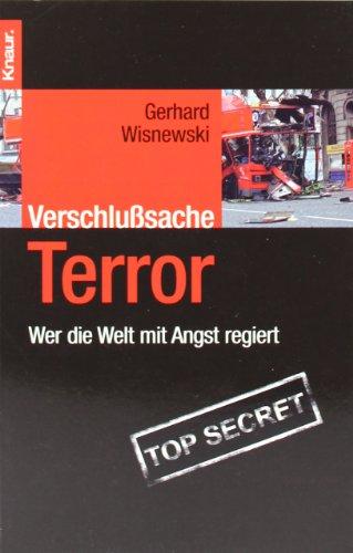 Verschlußsache Terror: Wer die Welt mit Angst regiert