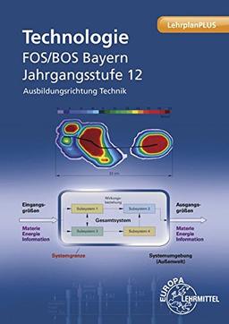 Technologie FOS/BOS Bayern: Jahrgangsstufe 12 Ausbildungsrichtung Technik