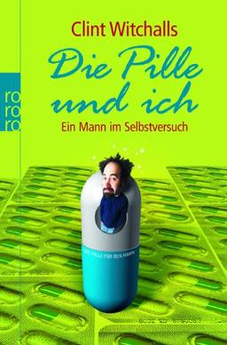 Die Pille und ich: Ein Mann im Selbstversuch