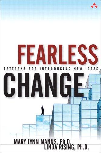 Fearless Change: Patterns for Introducing New Ideas: Introducing Patterns into Organizations