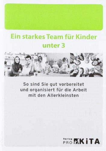 Ein starkes Team für Kinder unter 3: So sind Sie gut vorbereitet und organisiert für die Arbeit mit den Allerkleinsten