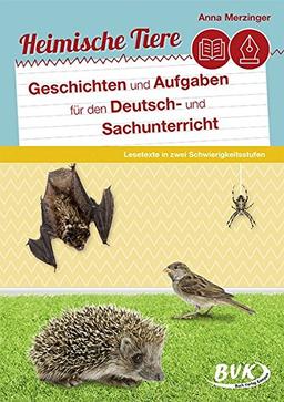 Heimische Tiere: Geschichten und Aufgaben für den Deutsch- und Sachunterricht