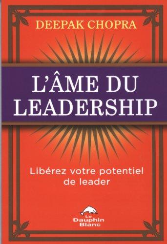 L'âme du leadership - Libérez votre potentiel de leader