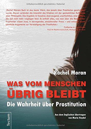 Was vom Menschen übrig bleibt: Die Wahrheit über Prostitution