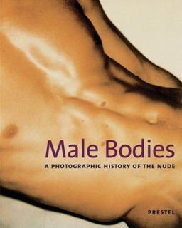 Male Bodies. A Photographic History of the Nude