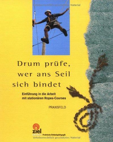 Drum prüfe, wer ans Seil sich bindet: Einführung in die Arbeit mit stationären Ropes-Courses