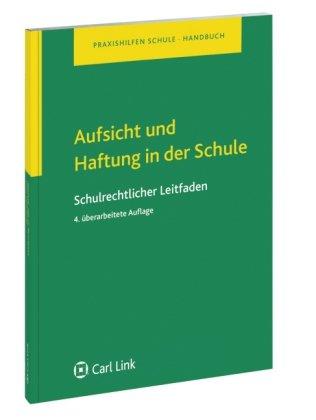 Aufsicht und Haftung in der Schule: Schulrechtlicher Leitfaden (Praxishilfen Schule)