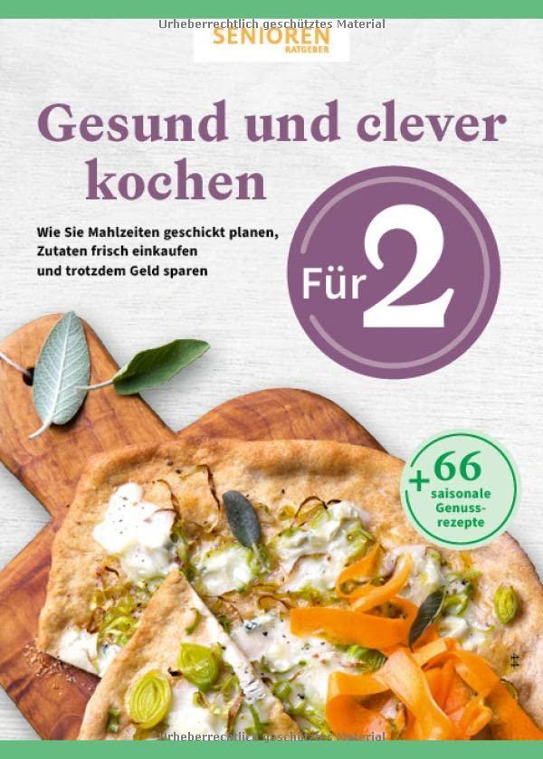 Gesund und clever kochen für 2: Wie Sie Mahlzeiten geschickt planen, Zutaten frisch einkaufen und auch noch Geld sparen