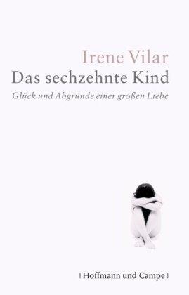 Das sechzehnte Kind: Glück und Abgründe einer großen Liebe