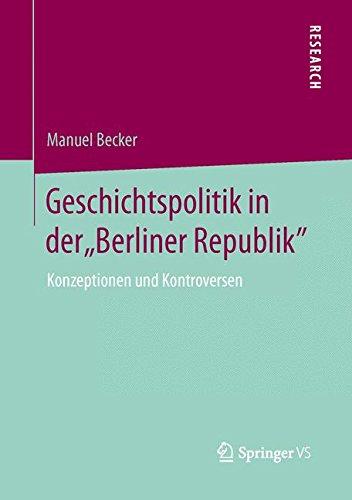 Geschichtspolitik in der "Berliner Republik"