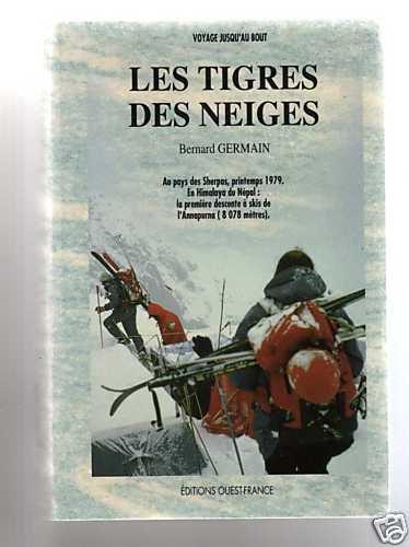 Les Tigres des neiges : au pays des Sherpas, printemps 1979 : en Himalaya du Népal, la première descente à skis de l'Annapurna (8.078 mètres)