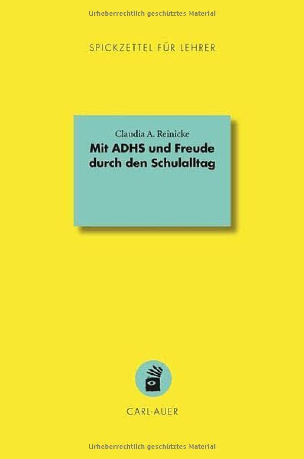 Mit ADHS und Freude durch den Schulalltag (Spickzettel für Lehrer: Systemisch Schule machen)