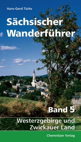 Sächsischer Wanderführer: Band 5: Westerzgebirge und Zwickauer Land