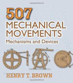 507 Mechanical Movements: Mechanisms and Devices (Dover Science Books)