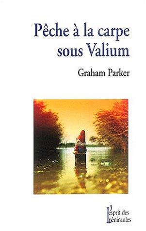 Pêche à la carpe sous valium : et autres récits de l'insolite chemin parcouru