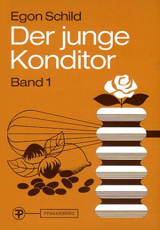 Der junge Konditor. Lehrbuch, Band 1: Ernährungslehre, Naturgesetzliche Grundlagen, Technologie der Rohstoffe