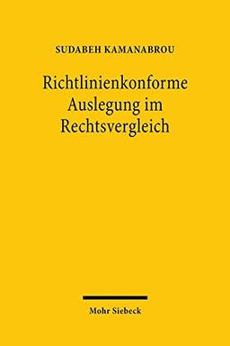 Richtlinienkonforme Auslegung im Rechtsvergleich: Eine Untersuchung am Beispiel des Urlaubsrechts (Rechtsvergleichung und Rechtsvereinheitlichung)