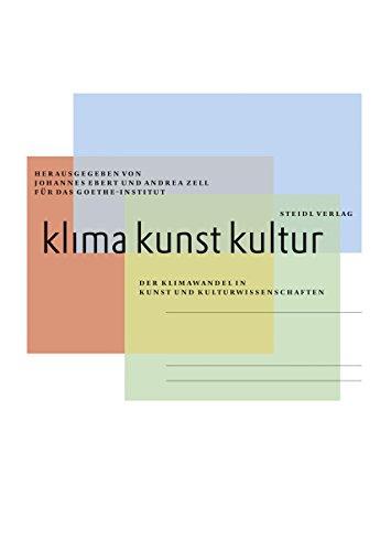 Klima Kunst Kultur: Welche Fragen formulieren Kunst und Kulturwissenschaften?