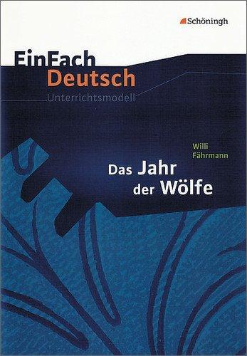 EinFach Deutsch - Unterrichtsmodelle. Willi Fährmann . Das Jahr der Wölfe