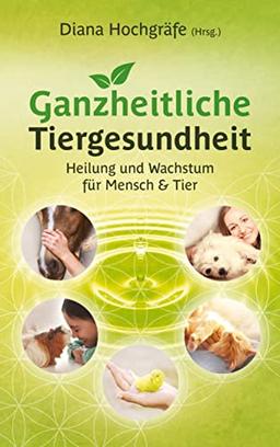 Ganzheitliche Tiergesundheit: Heilung und Wachstum für Mensch und Tier - Tierenergetik, Tierkommunikation, Tierheilkunde, Mensch-Tier-Beziehung, ... Physiotherapie und Chiropraktik beim Tier