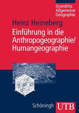 Einführung in die Anthropogeographie / Humangeographie: Grundriss Allgemeine Geographie (Uni-Taschenbücher M)