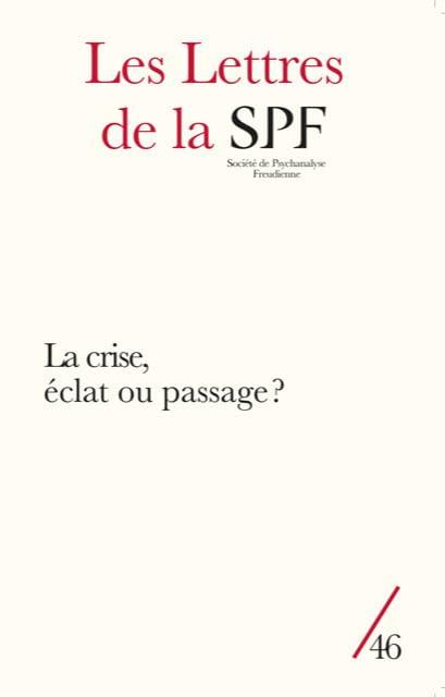 Lettres de la Société de psychanalyse freudienne (Les), n° 46. La crise, éclat ou passage ?