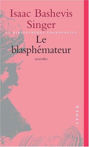 Le blasphémateur : et autres nouvelles