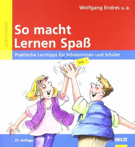 So macht Lernen Spaß: Praktische Lerntipps für Schülerinnen und Schüler, Sek. I: Praktische Lerntipps für Schülerinnen und Schüler. Sek 1 (Beltz Lern-Trainer)