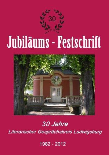 30 Jahre Literarischer Gesprächskreis Ludwigsburg 1982-2012: Jubiläums-Festschrift