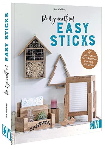 Basteln mit Holz – Do it yourself mit Easy Sticks – Dekoratives & Praktisches aus Holzklötzchen basteln