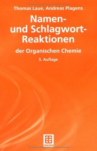 Namen- und Schlagwort-Reaktionen der Organischen Chemie (Teubner Studienbücher Chemie)