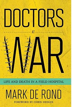 Doctors at War: Life and Death in a Field Hospital (The Culture and Politics of Health Care Work)