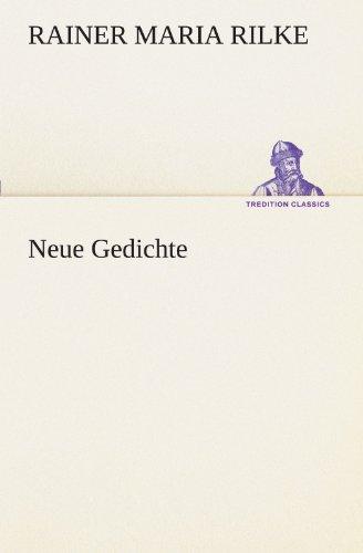 Neue Gedichte (TREDITION CLASSICS)