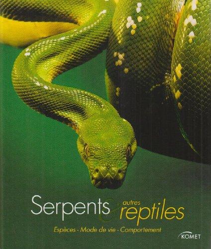 Serpents & autres reptiles : espèces, mode de vie, comportement