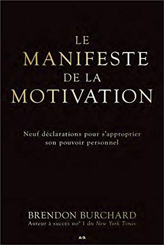 Le manifeste de la motivation - Neuf déclarations pour s'approprier son pouvoir personnel