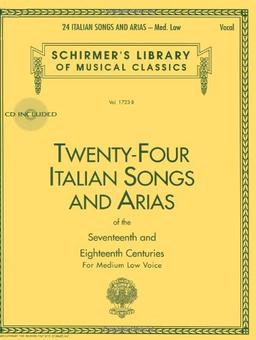 24 Italian Songs & Arias - Medium Low Voice (Book/CD): Medium Low Voice - Book/CD (Schirmer's Library of Musical Classics)