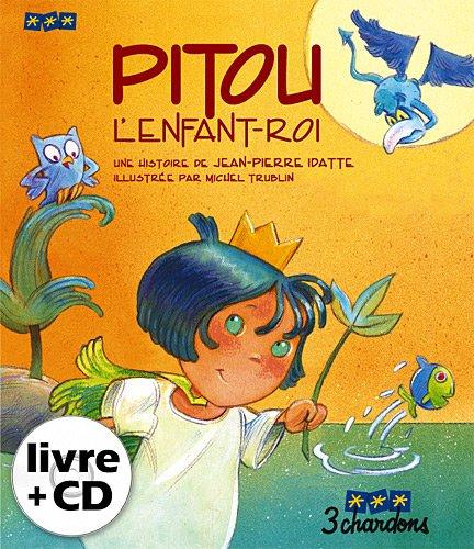 Une histoire. Vol. 1. Pitou, l'enfant-roi