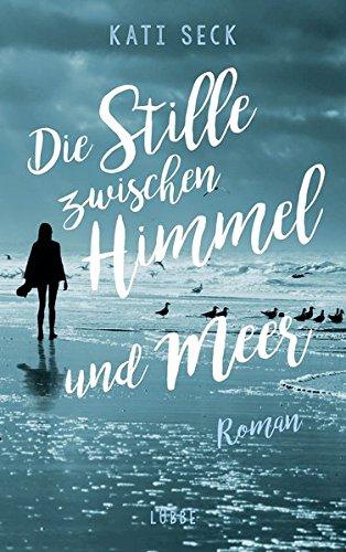 Die Stille zwischen Himmel und Meer: Roman