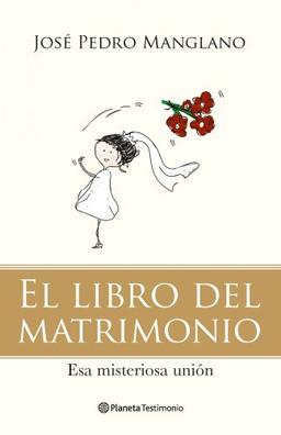 El libro del matrimonio: Esa misteriosa unión (Planeta Testimonio)