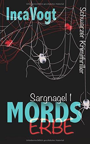 Sargnagel 1, Mordserbe: Schwarzer Krimithriller