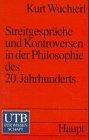 Streitgespräche und Kontroversen in der Philosophie des 20. Jahrhunderts