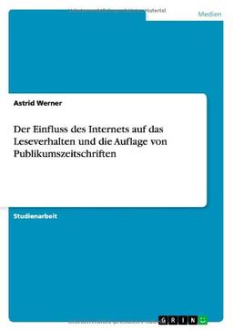 Der Einfluss des Internets auf das Leseverhalten und die Auflage von Publikumszeitschriften