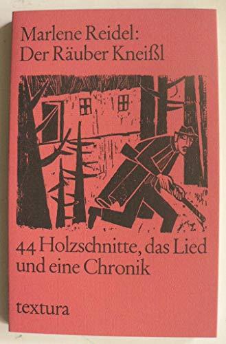 Der Räuber Kneißl: 44 Holzschnitte über den bayerischen Kriminalfall um 1900, mit dem Kneißl-Lied und einer Chronik der wirklichen Geschehnisse von Wilhelm Lukas Kristl (textura)