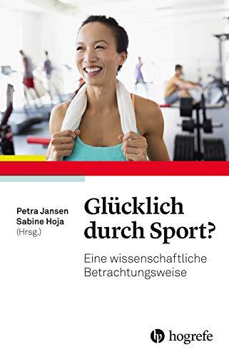 Glücklich durch Sport?: Eine wissenschaftliche Betrachtungsweise