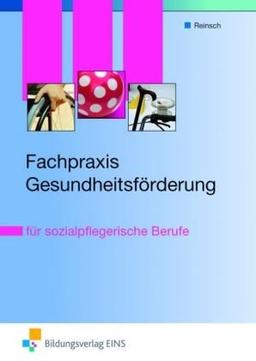 Fachpraxis Gesundheitsförderung für sozialpflegerische Berufe: für sozialpflegerische Berufe Lehr-/Fachbuch