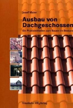 Ausbau von Dachgeschossen: Ein Praxisleitfaden zum Bauen im Bestand