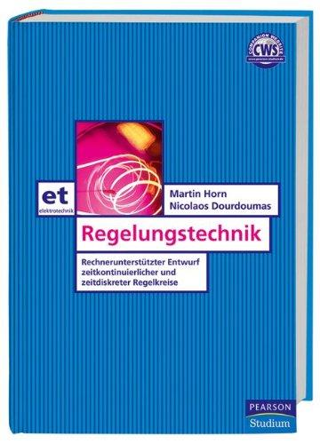 Regelungstechnik: Rechnerunterstützter Entwurf zeitkontinuierlicher und zeitdiskreter Regelkreise (Pearson Studium - Elektrotechnik)